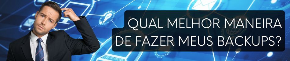 Melhor maneira de fazer backup