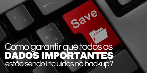 Como garantir que todos os dados importantes estão sendo incluídos no backup?