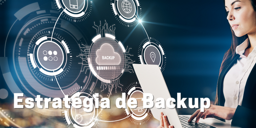 Estratégias de backup: Guia completo para garantir a segurança dos seus dados