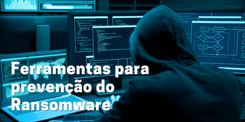 Ferramentas de Prevenção de Ransomware: Como Manter Seus Arquivos Seguros