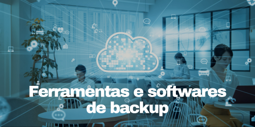 Ferramentas e softwares de backup: Proteção de dados eficiente
