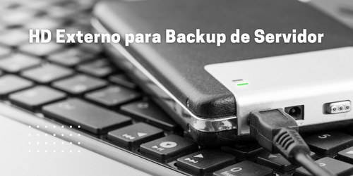 HD Externo para o Backup de Servidor, Qual melhor solução?