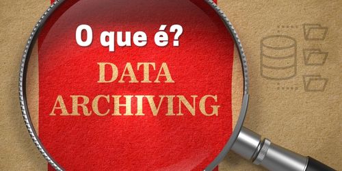Data Archiving | Armazenamento Seguro e Eficiente de Dados