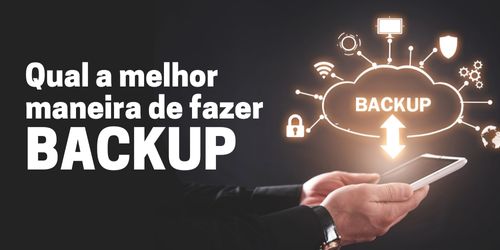 Qual é a melhor maneira de realizar backups?