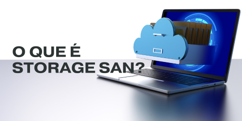 Storage SAN: O que é e como funciona? | Guia completo