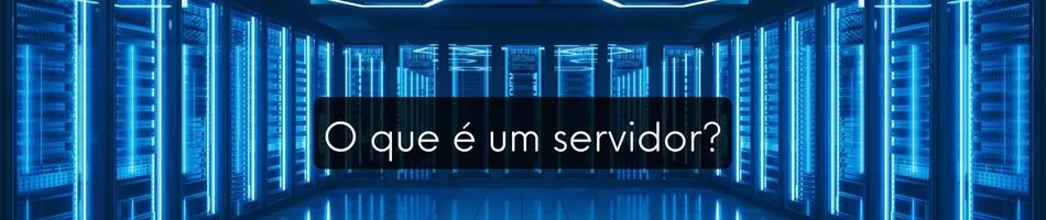 O que é um servidor